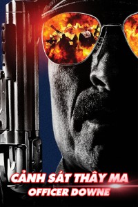 Phim Cảnh Sát Thây Ma - Officer Downe (2016)