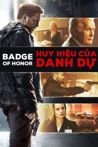 Phim Huy Hiệu Của Danh Dự - Badge of Honor (2015)