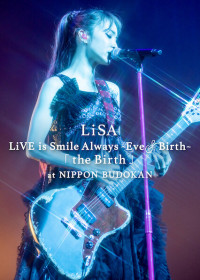 Phim LiSA LiVE is Smile Always, Eve&Birth: Buổi biểu diễn tại Nippon Budokan - LiSA LiVE is Smile Always, Eve&Birth: The Birth at Nippon Budokan (2022)