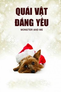 Phim Quái Vật Đáng Yêu - Monster and Me (2013)