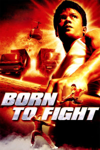 Phim Sinh Ra Để Chiến Đấu - Born to Fight (2004)