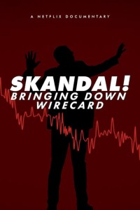 Phim Skandal! Sự sụp đổ của Wirecard - Skandal! Bringing Down Wirecard (2022)