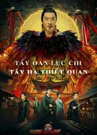 Phim Tẩy Oan Lục Chi Tây Hạ Thiết Quan - the mysterious cloths (2022)