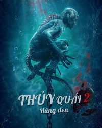 Phim Thủy Quái 2: Rừng đen - Water Monster (2021)