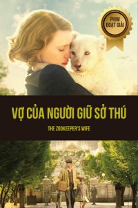 Phim Vợ Của Người Giữ Sở Thú - The Zookeeper's Wife (2017)